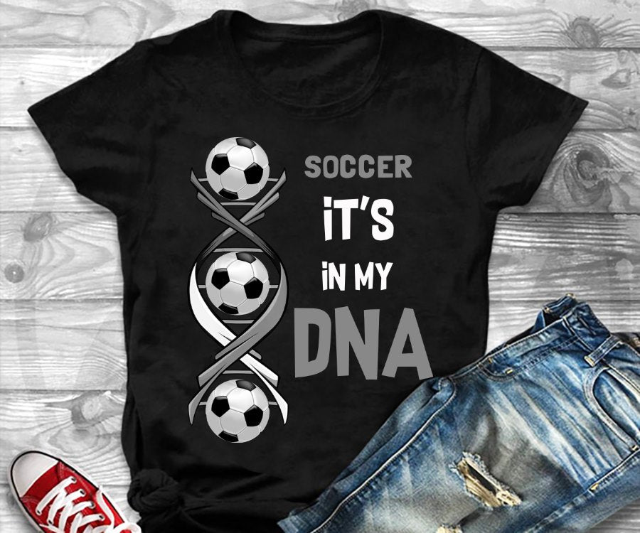 Soccer It’s In My DNA Gift Standard/Premium T-Shirt