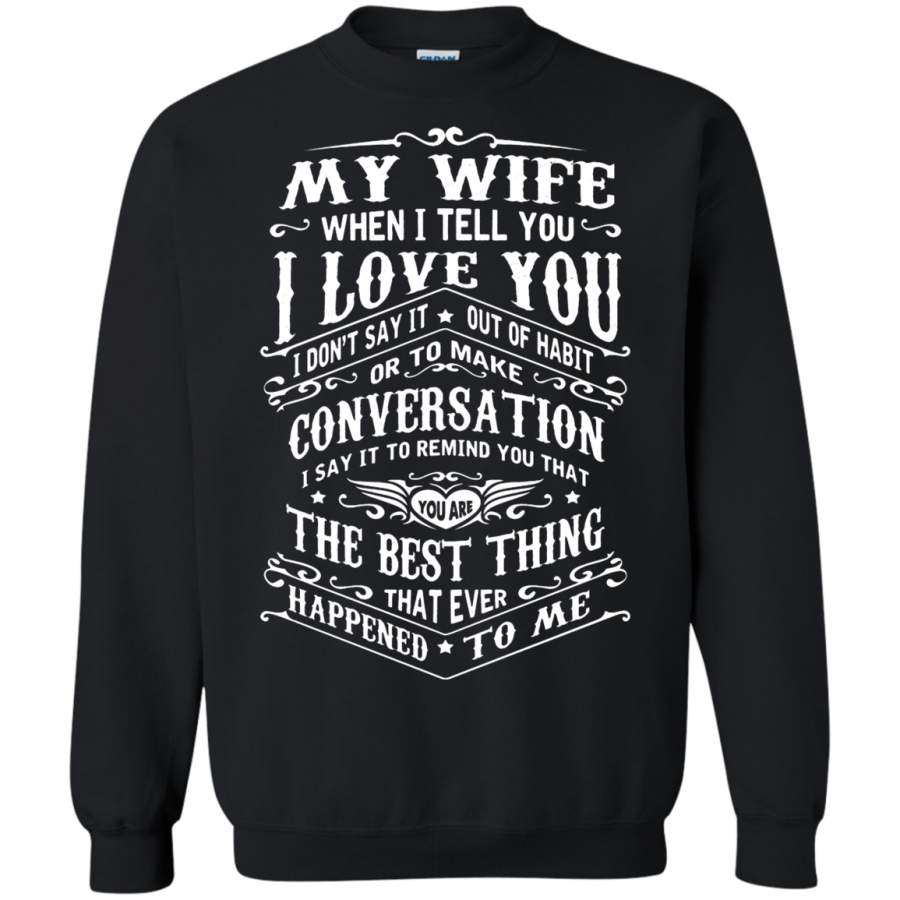 AGR My Wife When I Tell You Sweatshirt