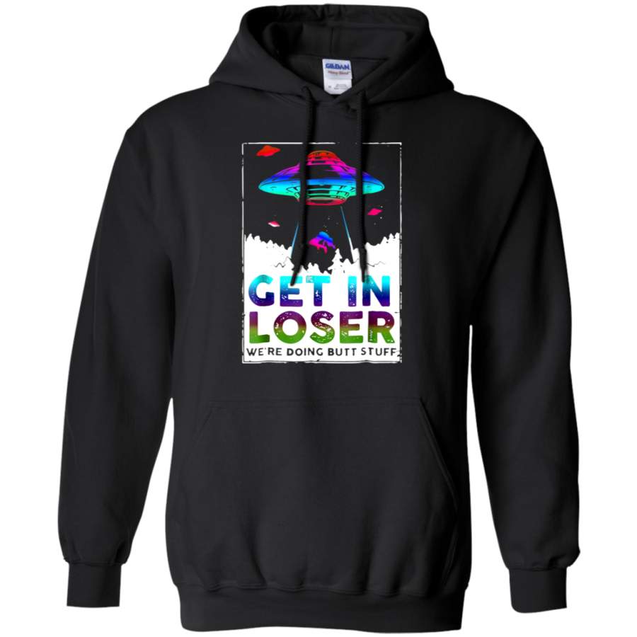 AGR Get In Loser We’re Doing Butt Stuff Shirt hoodie