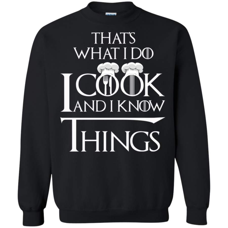 AGR That’s what I do I cook and I know Things Sweatshirt