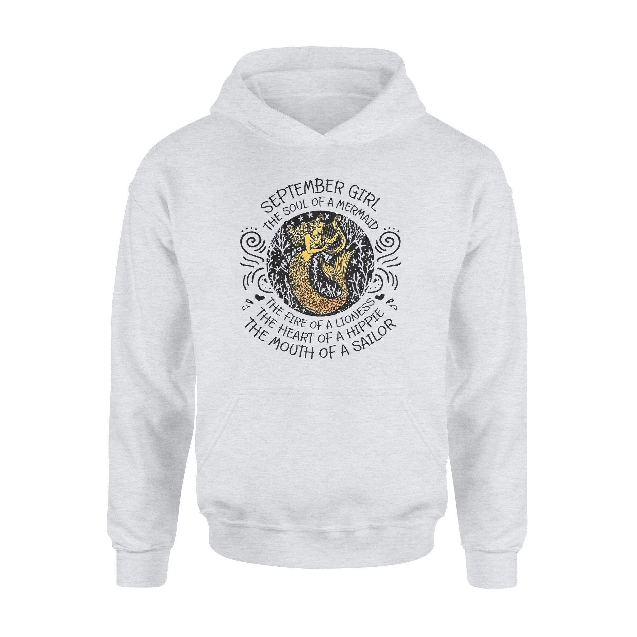 September Girl The Soul Of Mermaid Fire Of Lioness Heart Of A Hippie Mouth Of A Sailor – Premium Hoodie