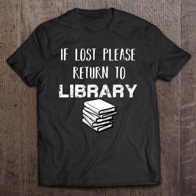 If Lost Book Please Return To Library Gift Book Lovers T-shirt