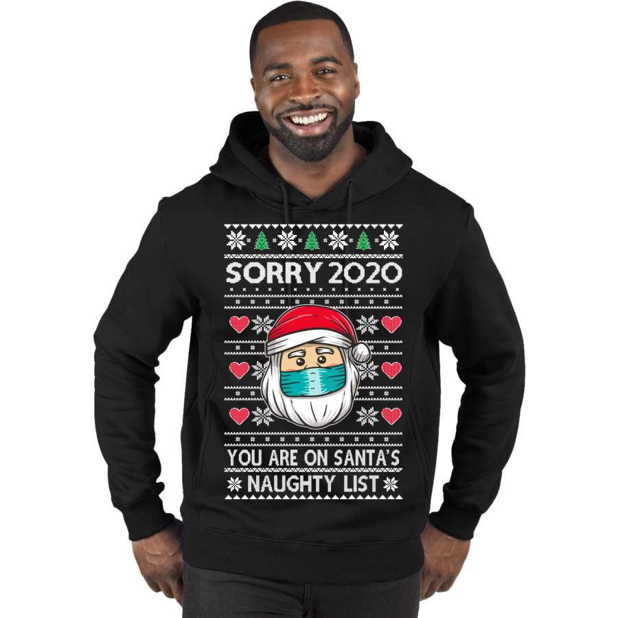 Sorry 2020 You are on Santa’s Naughty List Ugly Christmas Sweater Premium Graphic Hoodie Sweatshirt