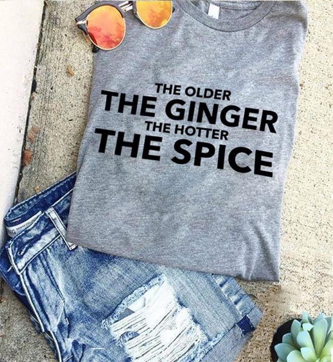 The Older The Ginger The Hotter The Spice Standard T-shirt