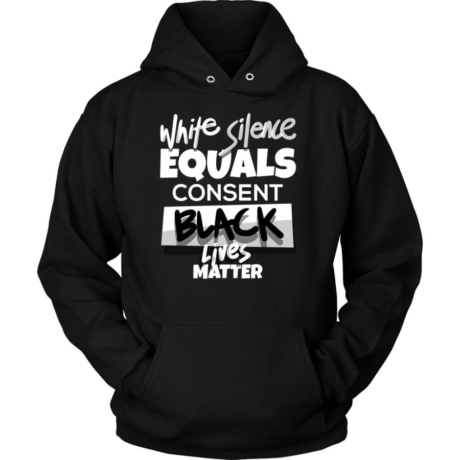 White Silence Equals White Consent Black Lives Matter Hoodie