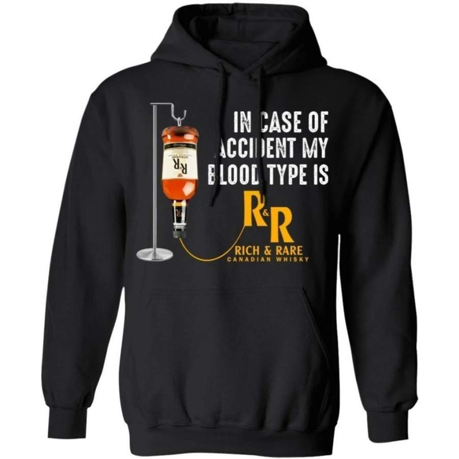 In Case Of Accident My Blood Type Is Rich And Rare Whisky Hoodie T-Shirt