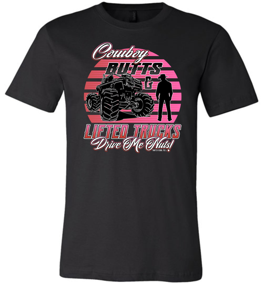 Cowboy Butts & Lifted Trucks Drive Me Nuts! Cowgirl T Shirt