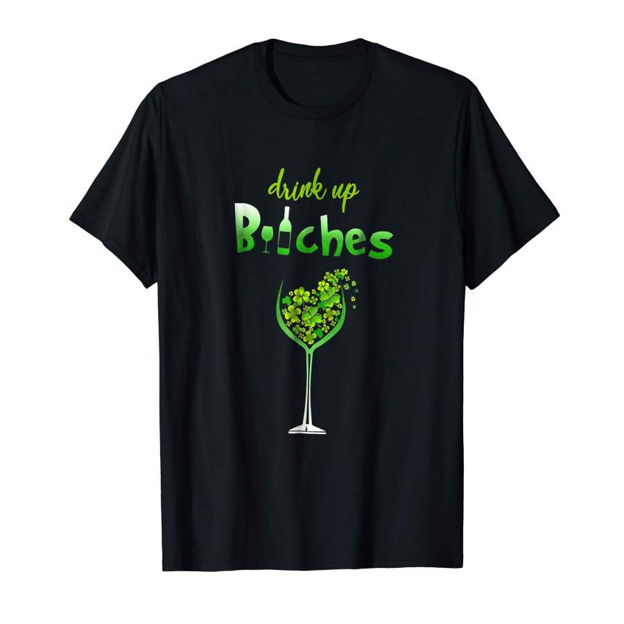 Drink Up Bitches! Funny St. Patrick’s Day Cute TShirt