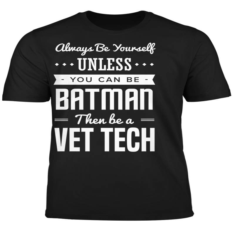 You Can Be A Batman Then Be A Vet Tech Tshirt