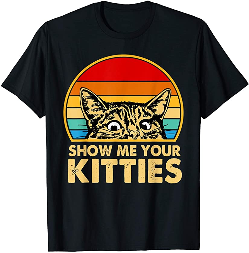 Vintage Show Me Your Kitties Vintage Funny Kitten Cat T-Shirt