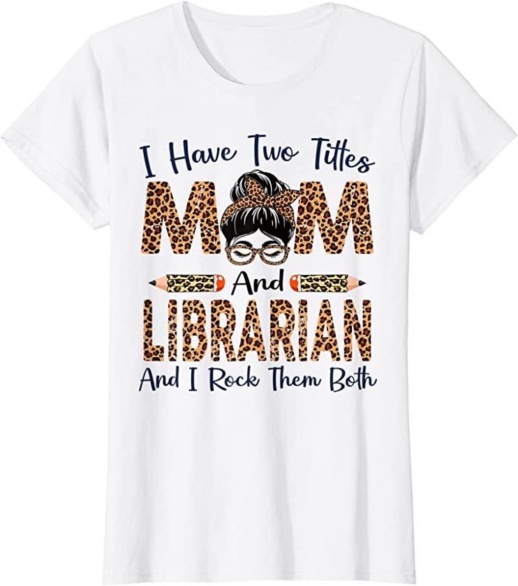 Womens I Have Two Titles Mom & Librarian Mothers Day Leopard T-Shirt