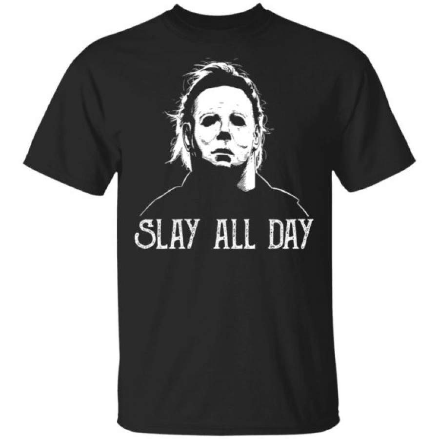 Michael Myers Slay All Day Halloween Horror shirts - Cool Amazing ...