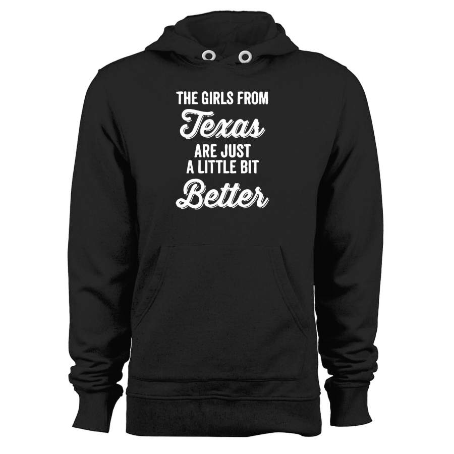 The Girls From Texas Are Just A Little Bit Better Unisex Hoodie