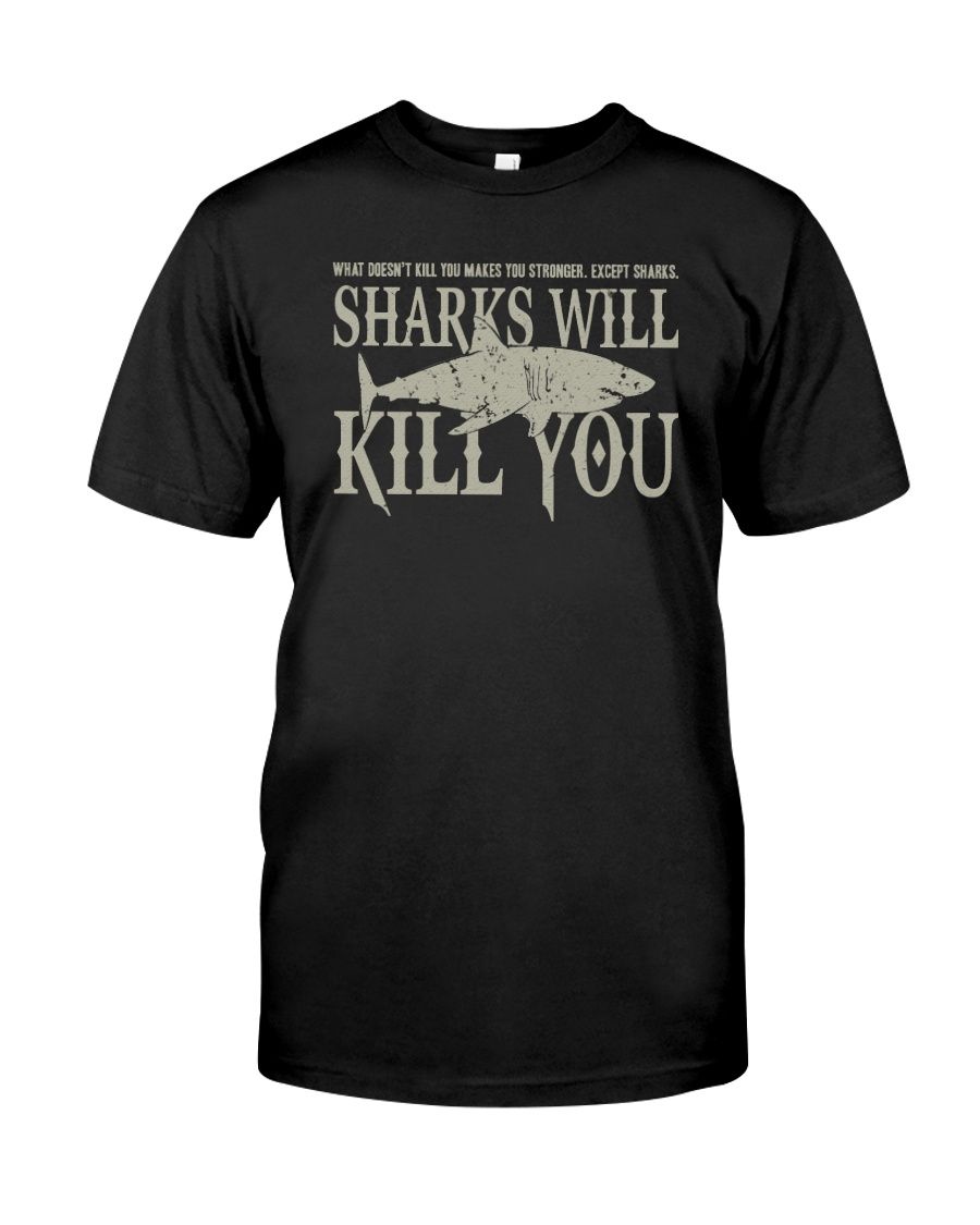 Sharks Will Kill You Classic T-Shirt