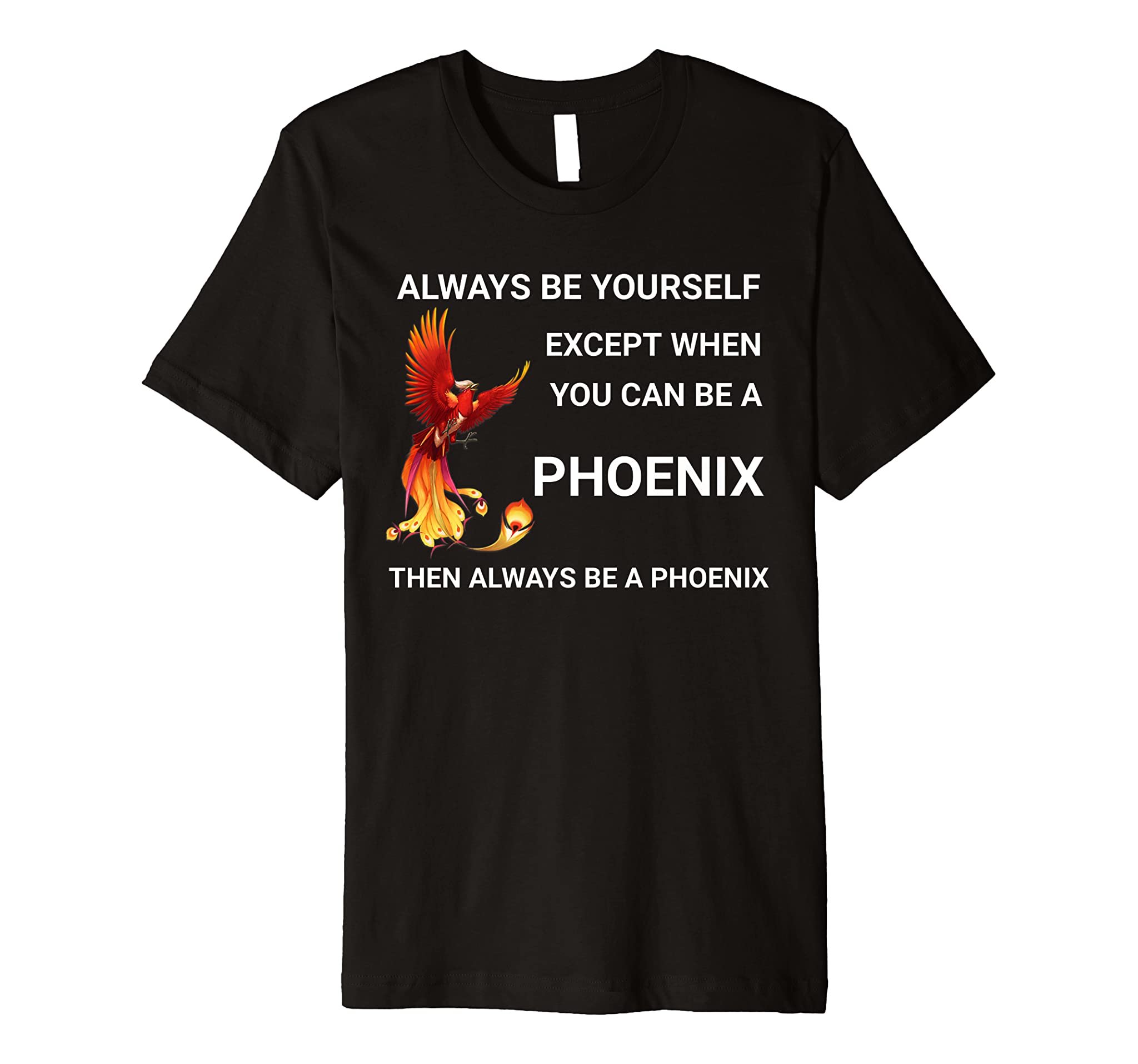 Always Be Yourself Phoenix T-shirt Mythological Bird Tee