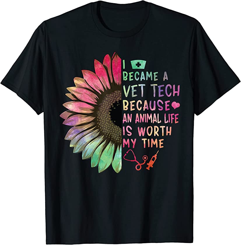 Vet Tech Because An Animal Life Worth My Time Veterinarian T-Shirt