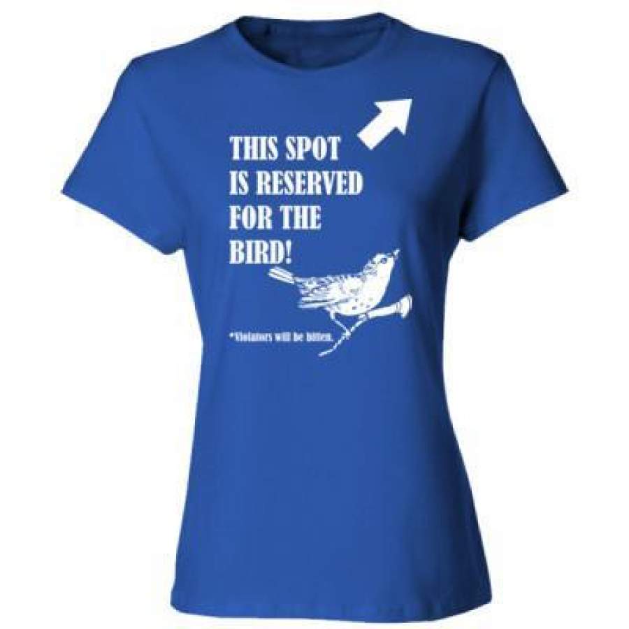 AGR This Spot Is Reserved For The Bird Violators Will Be Bitten – Ladies’ Cotton T-Shirt