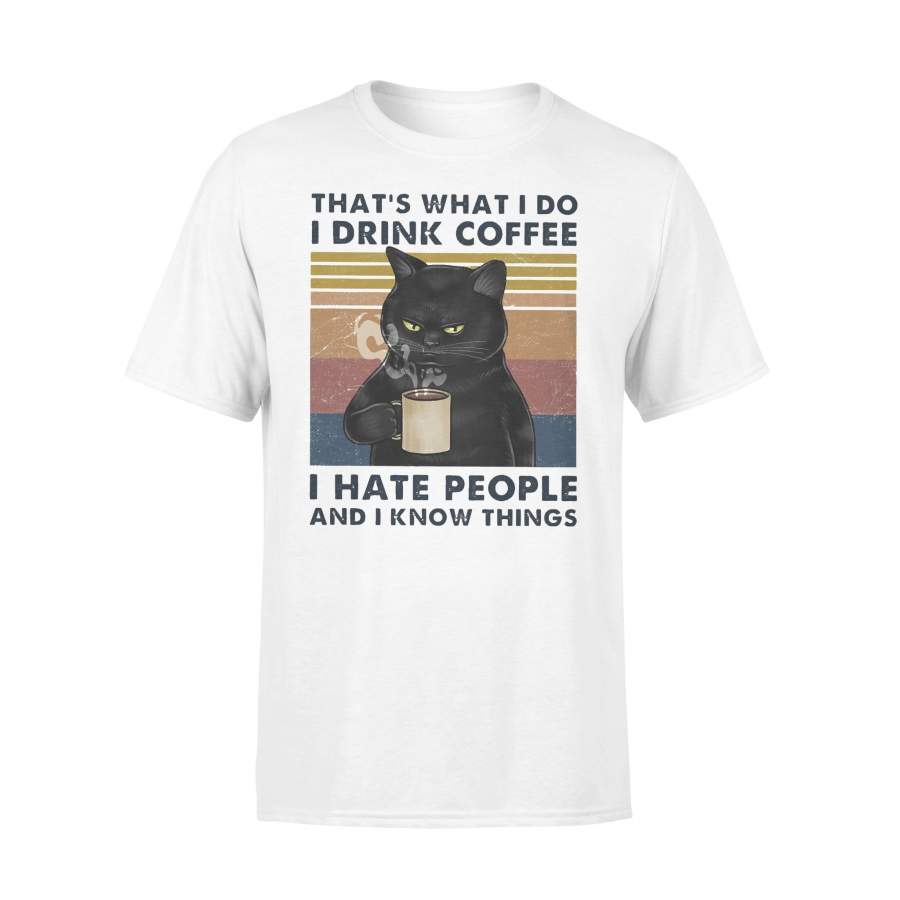 Black Cat That’s What I Do I Drink Coffee I Hate People And I Know Things T-shirt