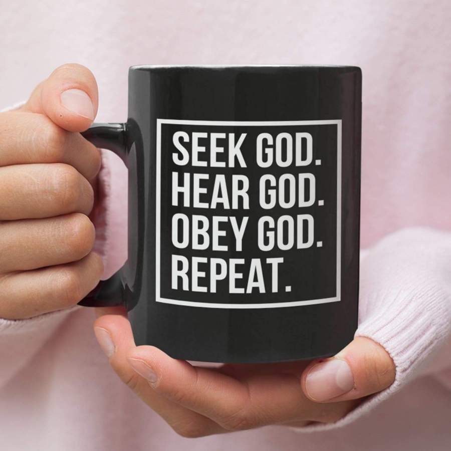 Seek hear obey God and repeat coffee mug