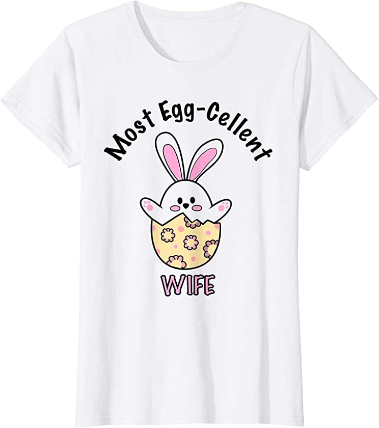 Womens Best Wife | Most Eggcellent | Cute Bunny Egg | Easter T-Shirt