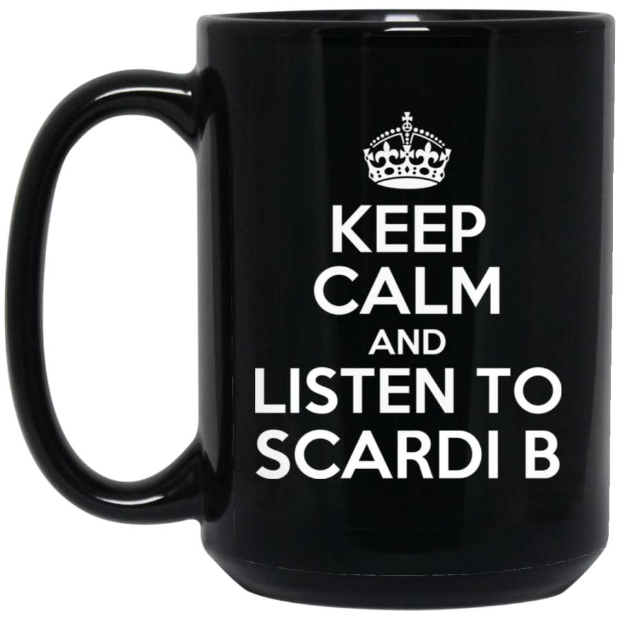 Keep Calm and listen to Scardi B BM15OZ 15 oz. Black Mug