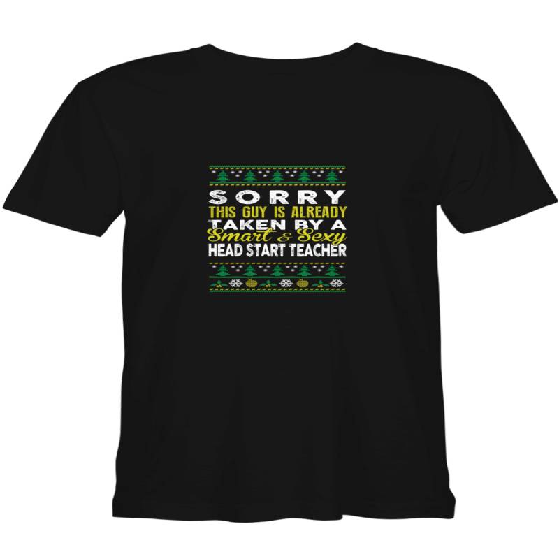 Smart Sexy Teacher Ugly Christmas Sorry This Guy Is Take Buy Smart Sexy Head Start Teacher Christmas Ugly T-Shirt For Men And Women