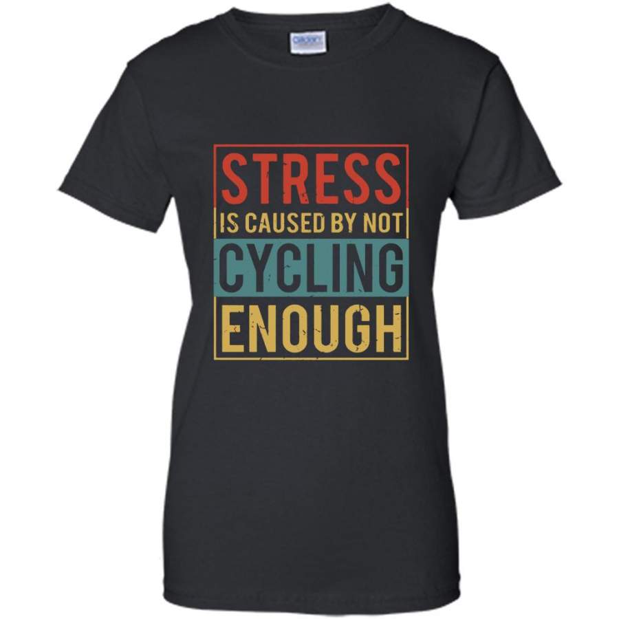 Stress Is Cause By Not Cycling Enough, Classic Vintage Retro Design – Gildan Women Shirt