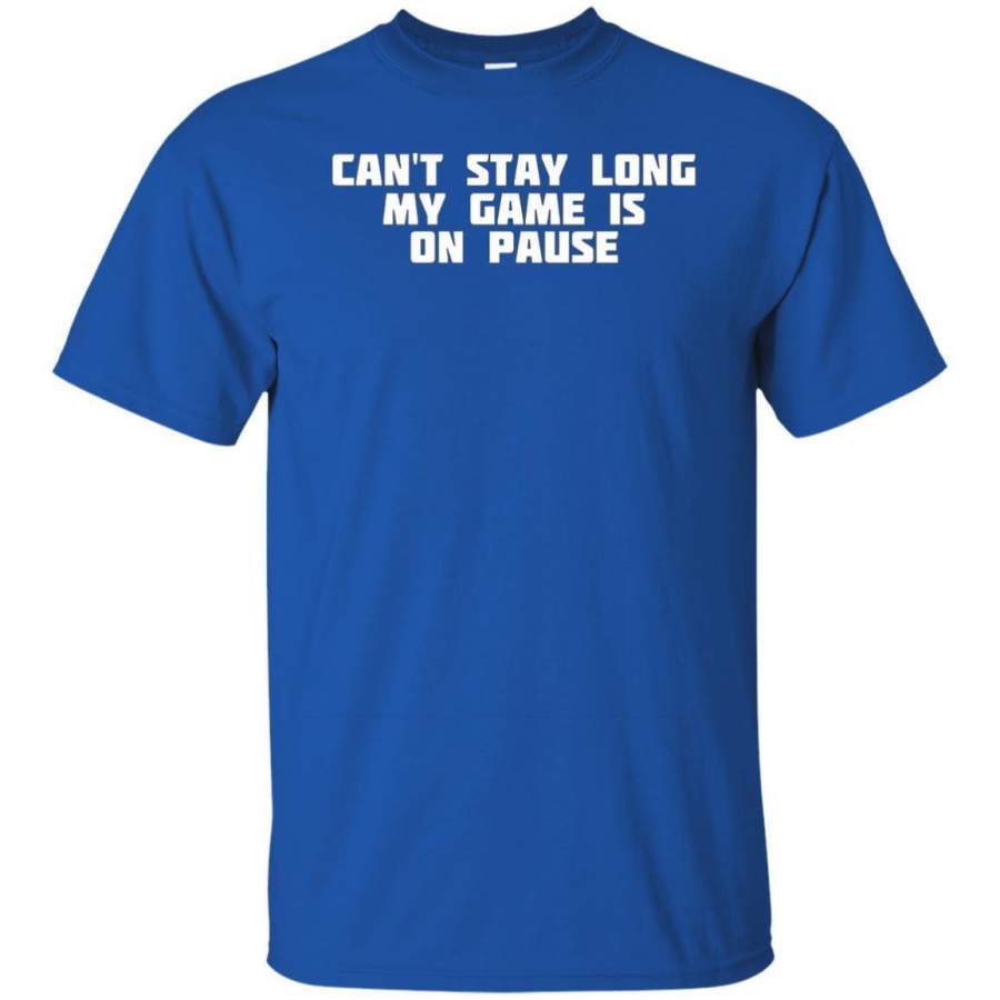 AGR Can’t Stay Long My Game Is On Pause | Gamer T-shirt