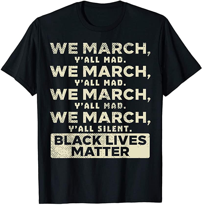 We March Yall Mad Black Lives Matter Protest African Gift T-Shirt