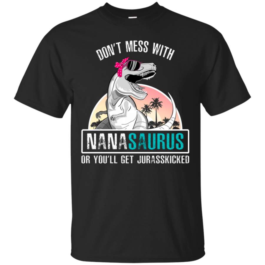 AGR Don’t mess with nanasaurus or you’ll get jurasskicked shirt