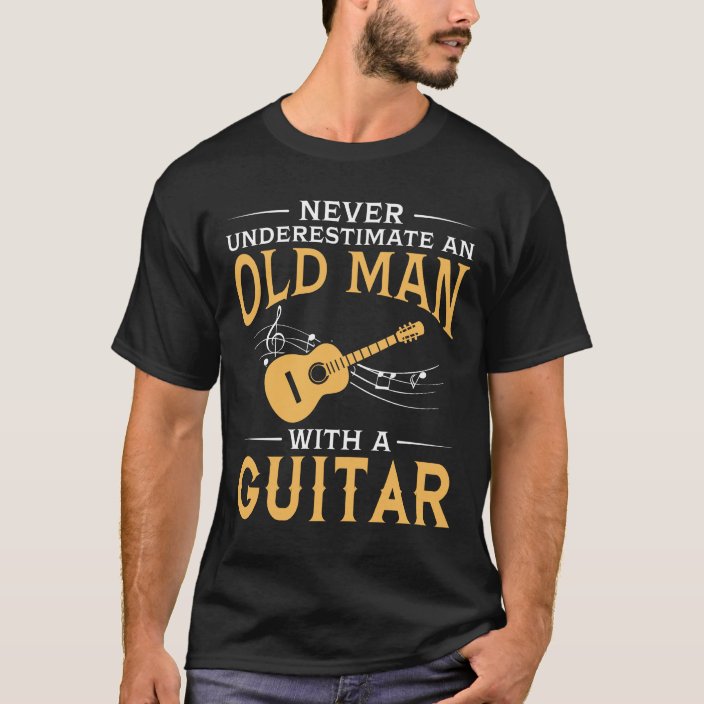 Never Underestimate An Old Man With A Guitar Gift For Guitar Lovers Standard/Premium T-Shirt