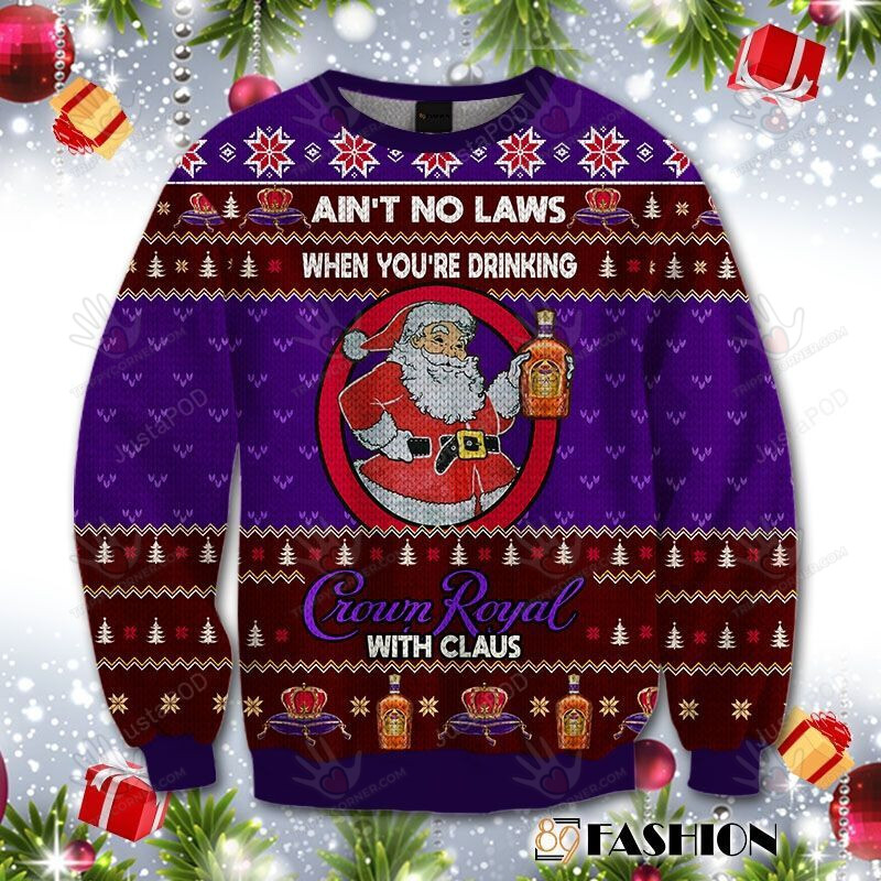 Ain?T No Laws When You Drink Crown Royal With Claus… Ugly Sweater Christmas Gift