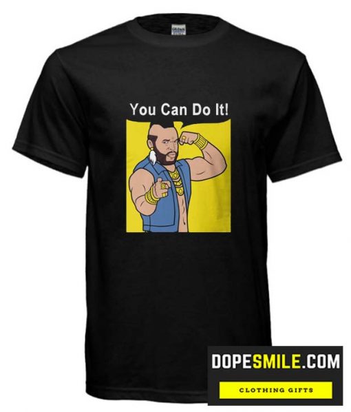 Mr T You Can Do It cool T Shirt