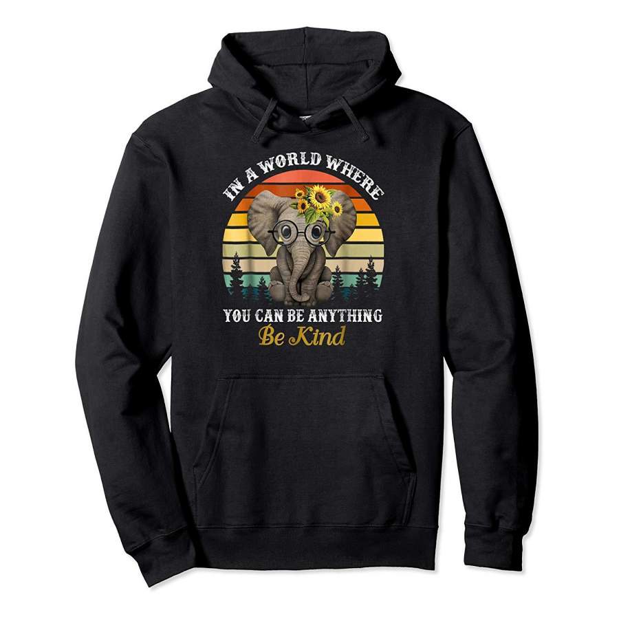 In A World Where You Can Be Anything Be Kind Elephant Shirt Hoodie Premium Tee