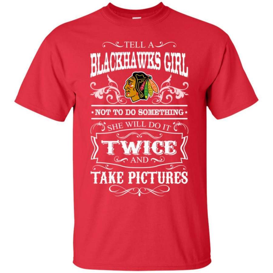 She Will Do It Twice And Take Pictures Chicago Blackhawks T Shirt