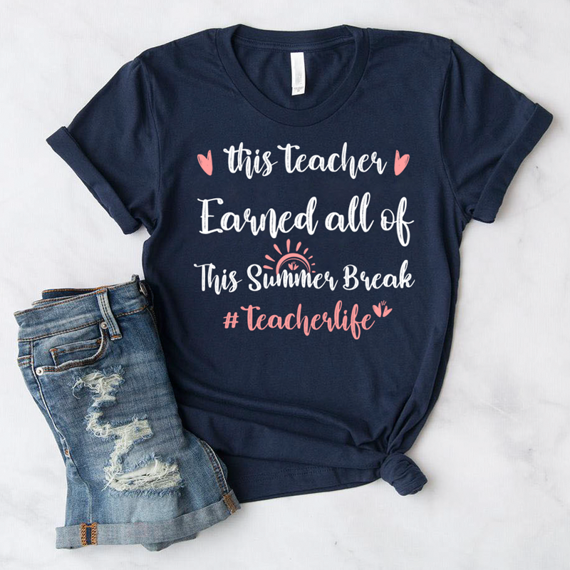 This Teacher Earned All Of This Summer Break Teacher Life Gift Standard/Premium T-Shirt