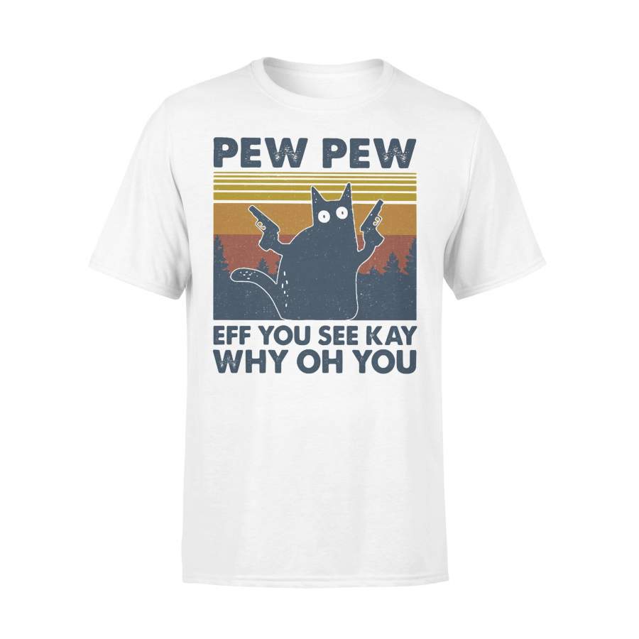 Cat Pew Pew Eff You See Kay Why Oh You Vintage Retro T-shirt