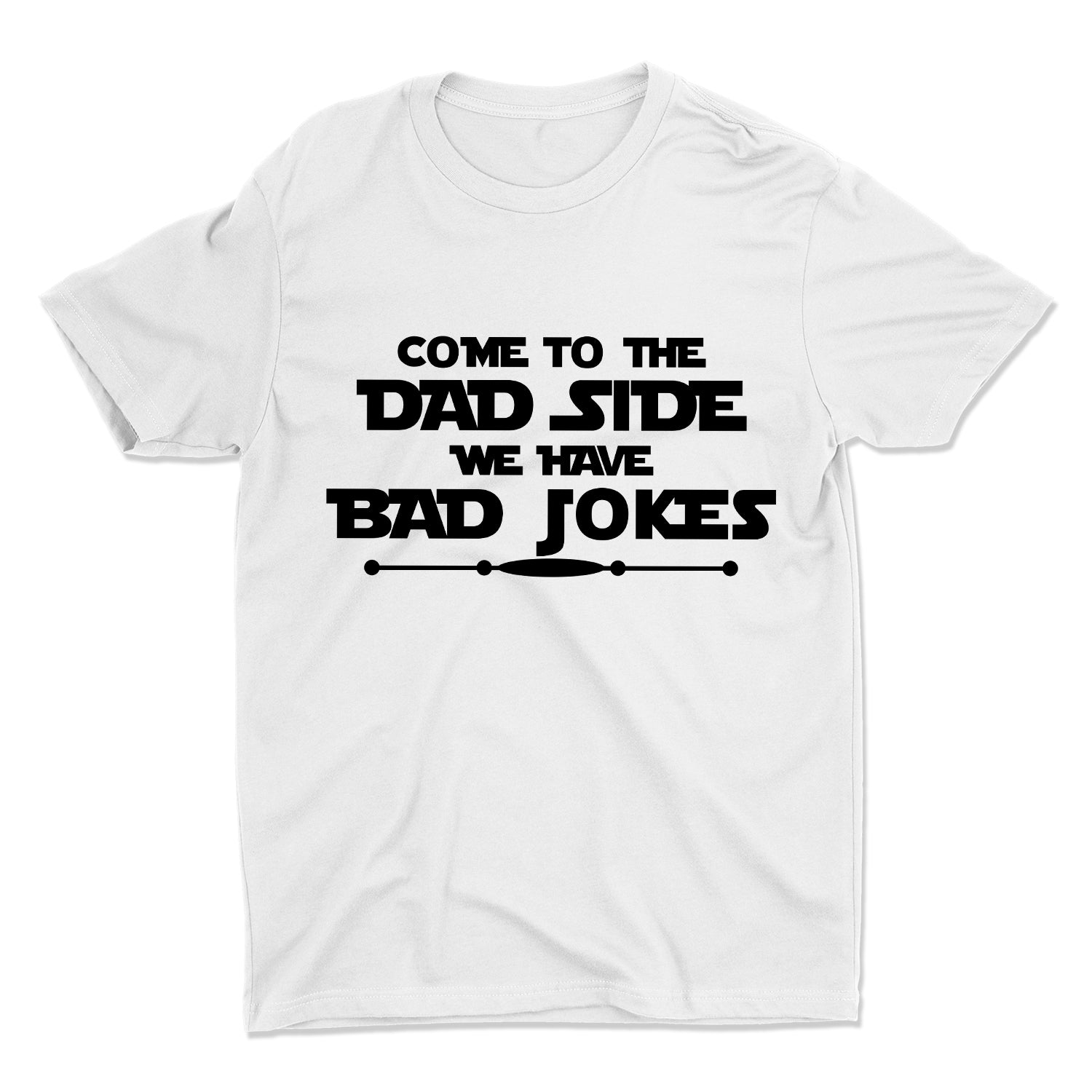 Come To The Dad Side We Have Bad Jokes Happy Fathers Day Shirt Gift White