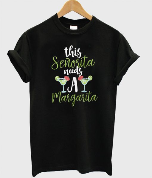 This Senorita Needs A Margarita T-Shirt