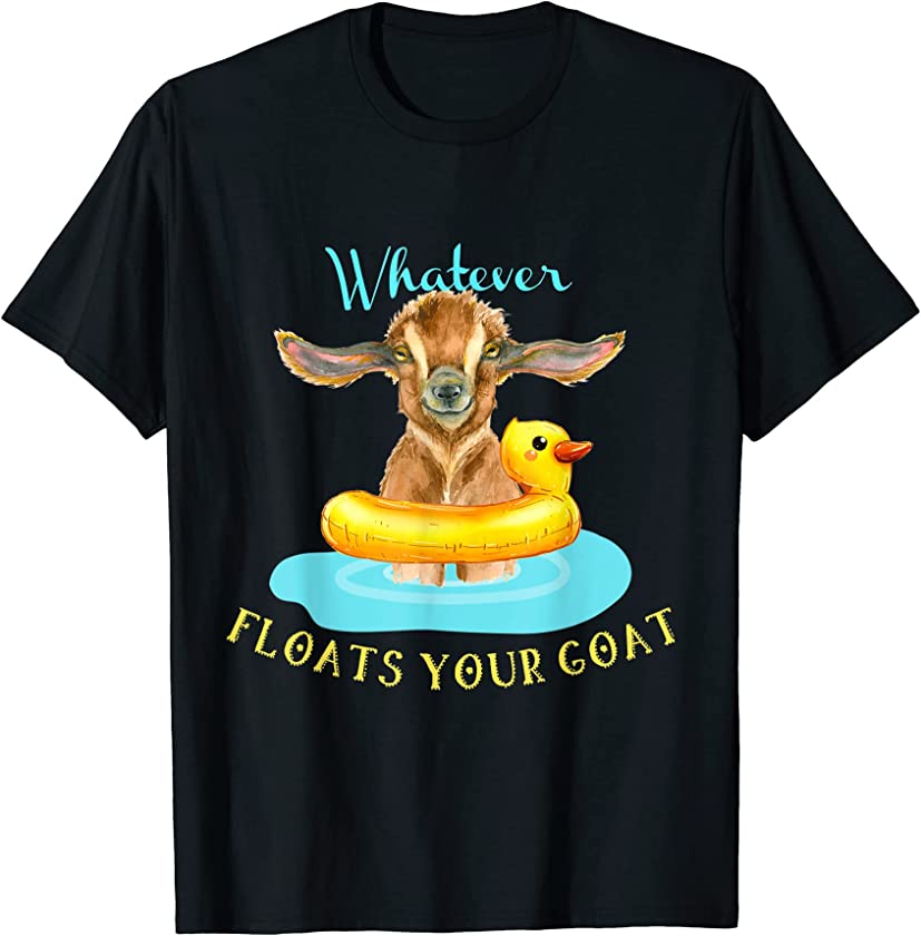 Whatever Floats Your Goat, Funny Animals, Farm, Goat T-Shirt