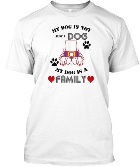 My Dog Is A Family Gift Men Women Dog Lovers T shirt