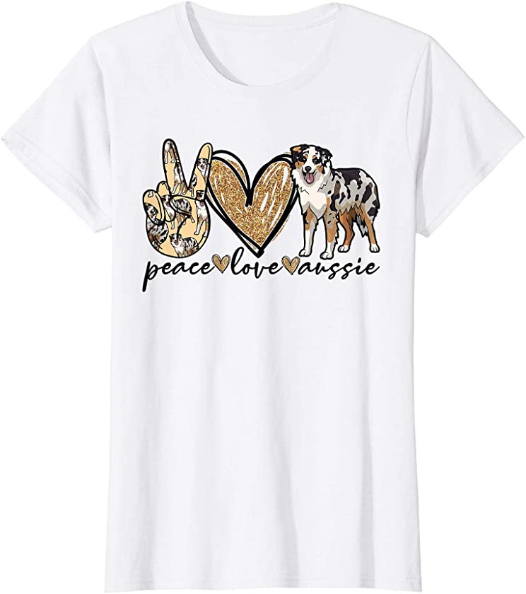 Womens Peace, Love, Aussie, Australian Shepherd Dog, Pets, Animals T-Shirt