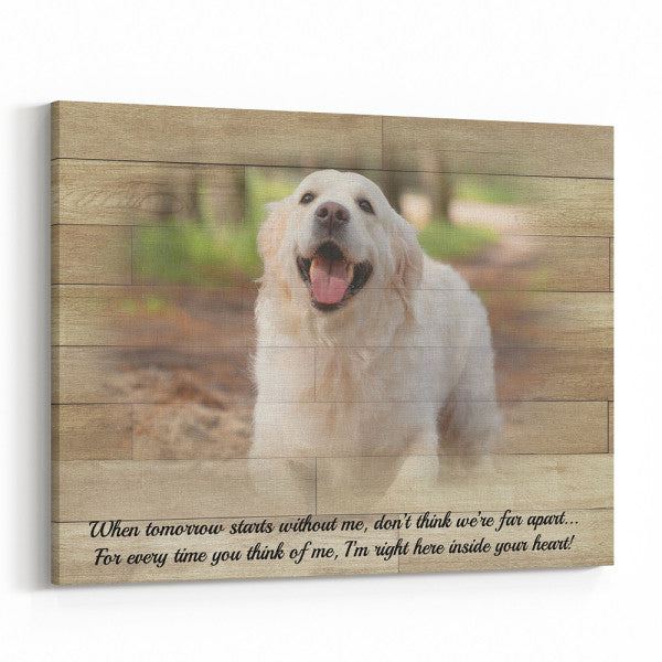 Upload Photo Pet Memorial Canvas , When Tomorrow Starts Without Me Decor Wall Art