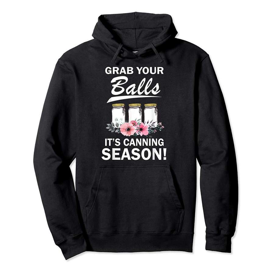 Grab Your Balls It’s Canning Season T-Shirt