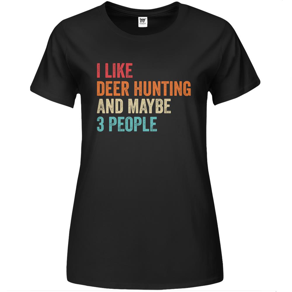 I Like Deer Hunting & Maybe 3 People Hunter Hunting Lover Premium Womens T Shirts