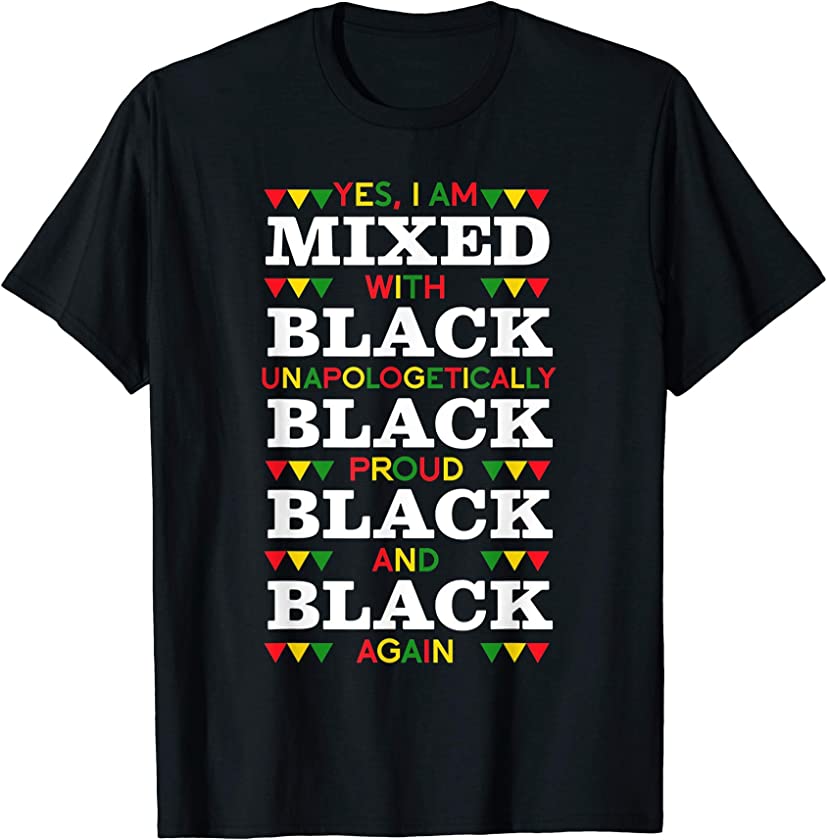 Yes I Am Mixed With Black African Race Afro Heritage Gift T-Shirt