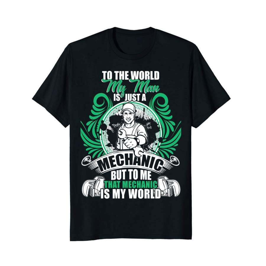 To The World My Man Is Just A Mechanic Short Sleeve T-Shirt