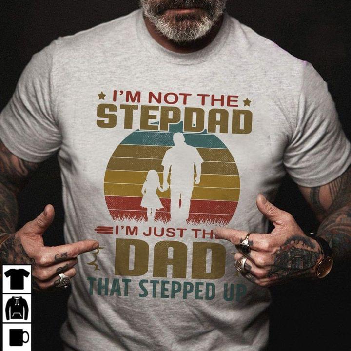 Vintage I’M The Dad That Step Up Graphic Unisex T Shirt, Sweatshirt, Hoodie Size S – 5XL