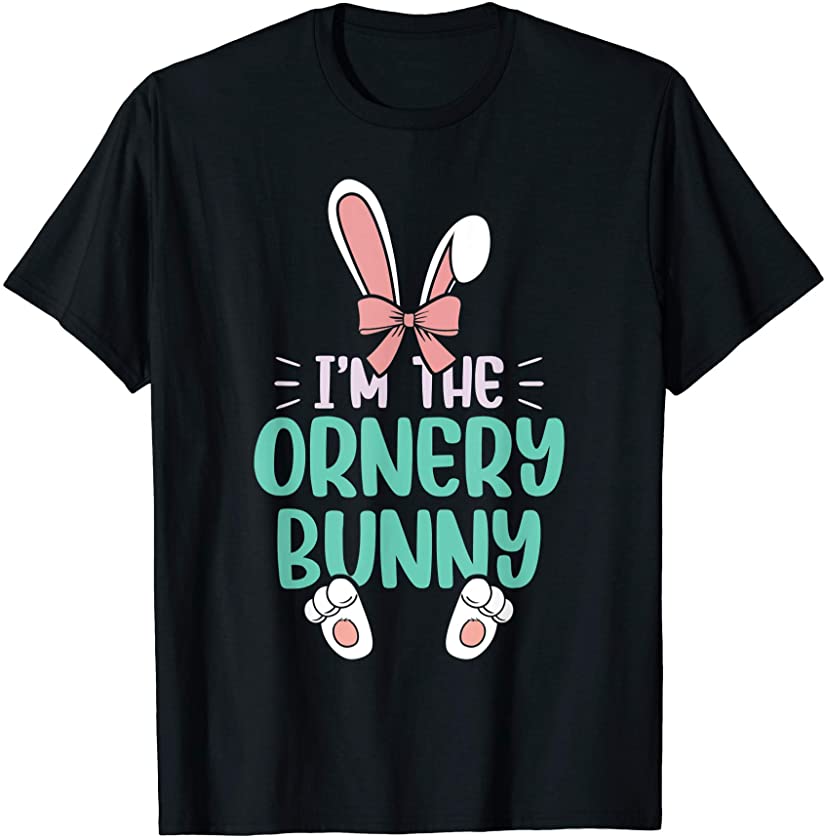 I’m The Ornery Bunny Rabbit Animal Lover Funny Easter T-Shirt