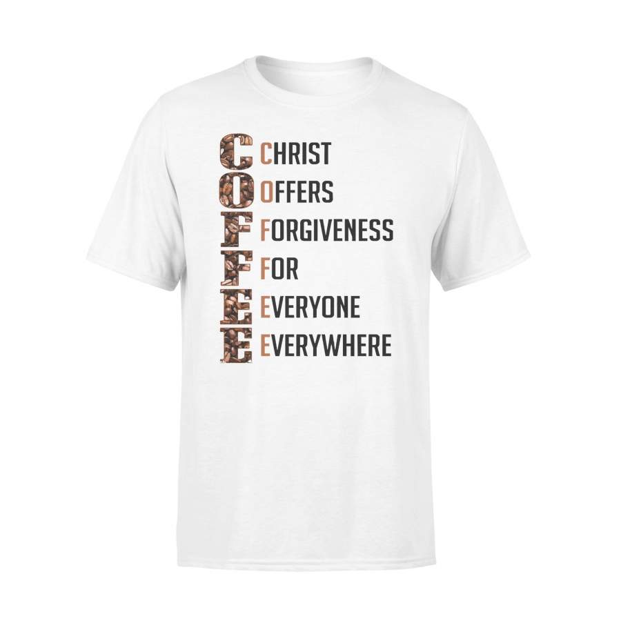 Coffee Christ Offers Forgiveness For Everyone Everywhere Coffee Inspired T-Shirt